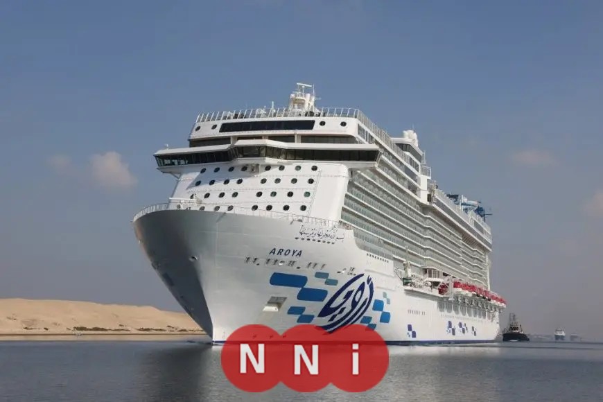 عبور السفينة العملاقة AROYA بقناة السويس حاملة 2300 سائح يضفي زخمًا سياحيًا