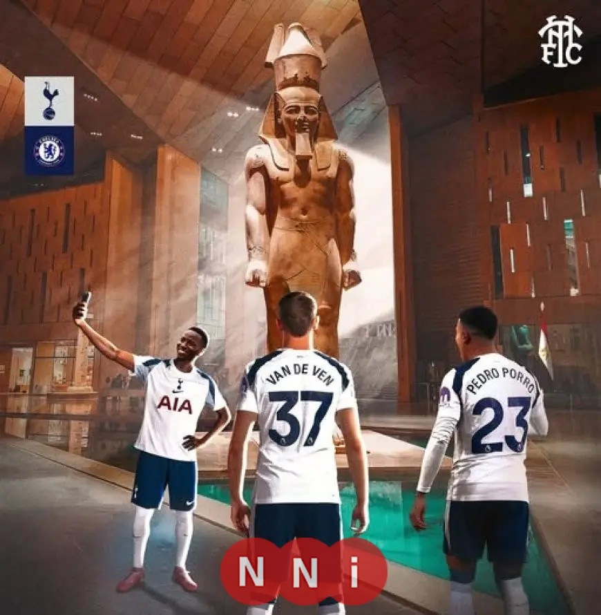 توتنهام يستعد لمواجهة تشيلسي بافتتاح المتحف المصري الكبير