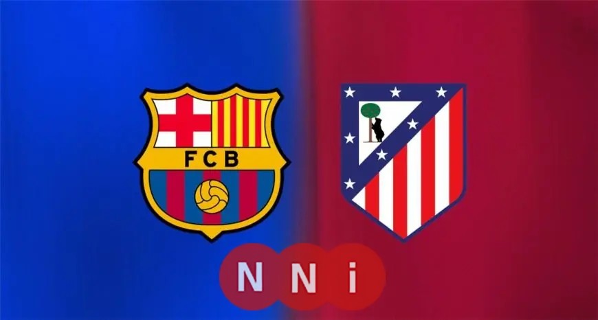 موعد مباراة برشلونة ضد أتلتيكو مدريد اليوم والقنوات الناقلة