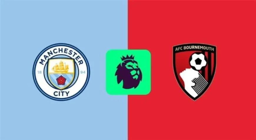 موعد مباراة مانشستر سيتي وبورنموث اليوم في الدوري الإنجليزي والقنوات الناقلة