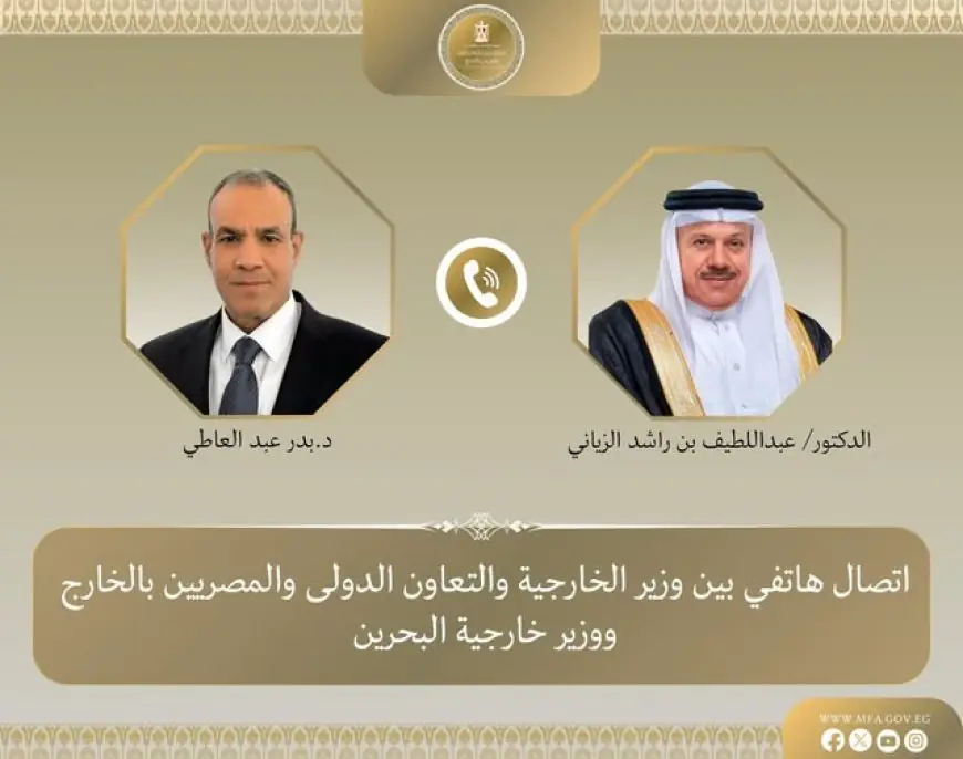 وزير الخارجية يناقش مع نظيره البحريني التطورات الإقليمية وطرق تقليل التوترات