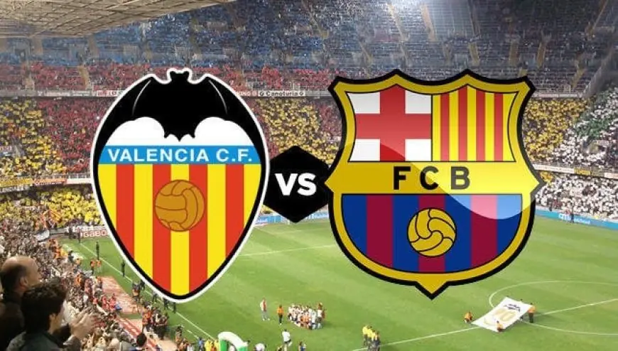 بث مباشر لمباراة برشلونة ضد فالنسيا في الدوري الإسباني اليوم