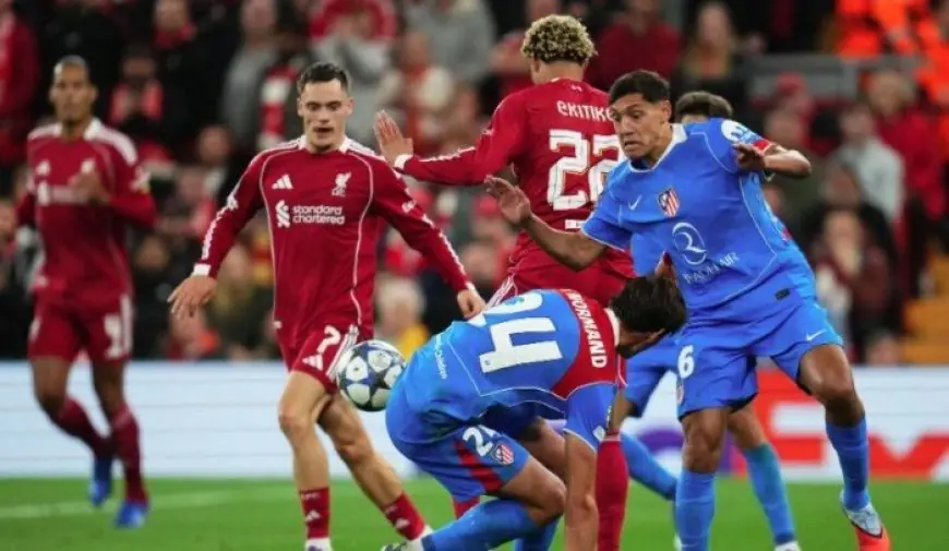 توقيت مباراة ليفربول وأتلتيكو مدريد والقنوات الناقلة في دوري أبطال أوروبا